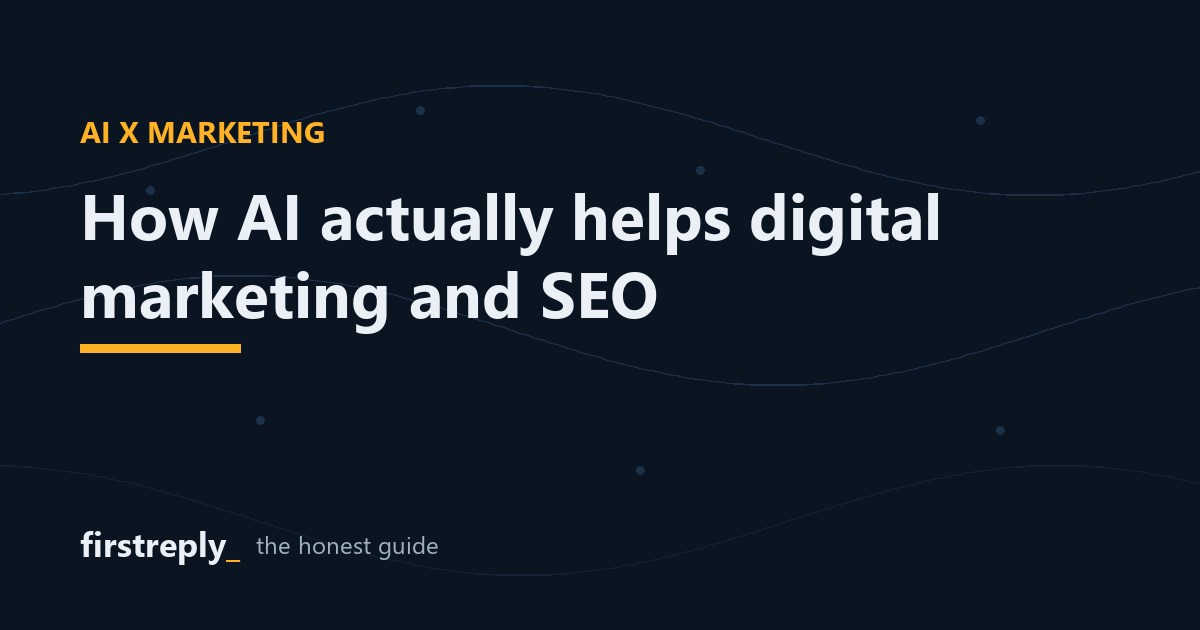 How AI actually helps digital marketing and Google SEO (and where it doesn't)