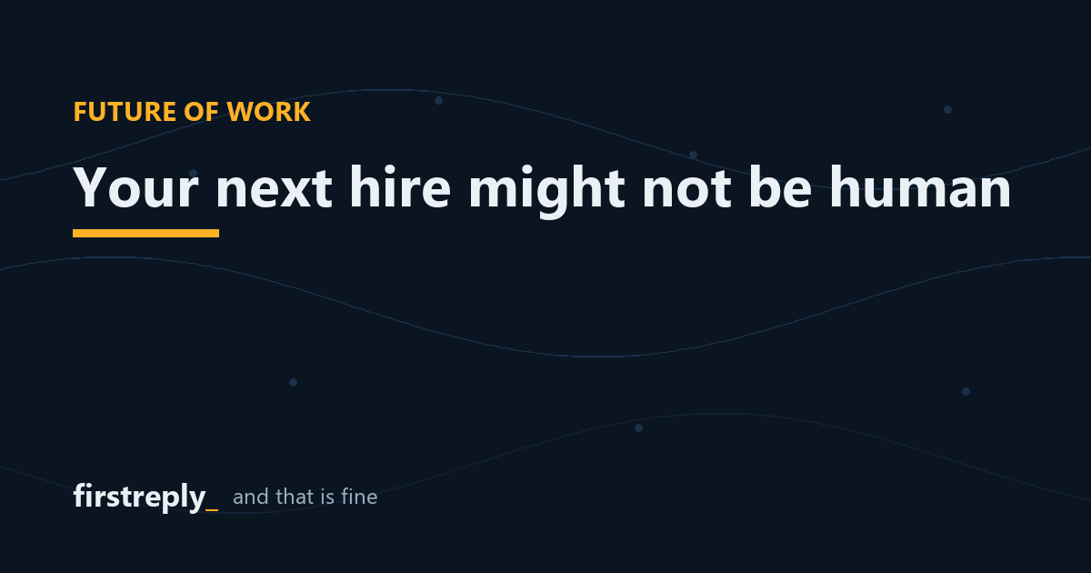 Your next hire might not be human (and that's not a bad thing)
