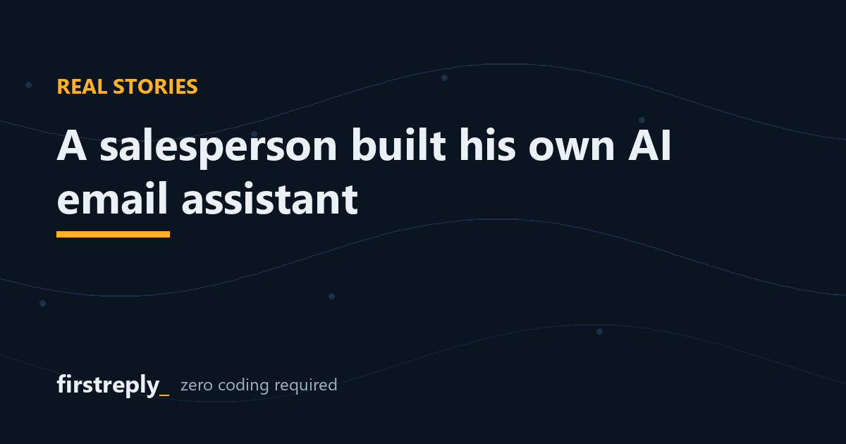 A salesperson with zero coding experience built his own AI email assistant